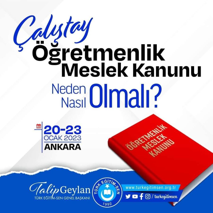 Türk Eğitim-Sen, 20-23 Ocak tarihleri arasında Ankara’da “Öğretmenlik Meslek Kanunu Çalıştayı” düzenliyor.