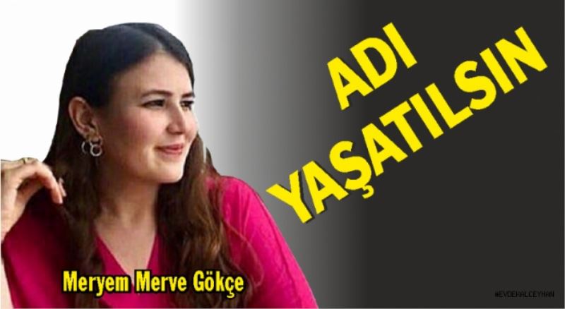 Meryem Merve Gökçe Öğretmenin Adı Yaşatılsın